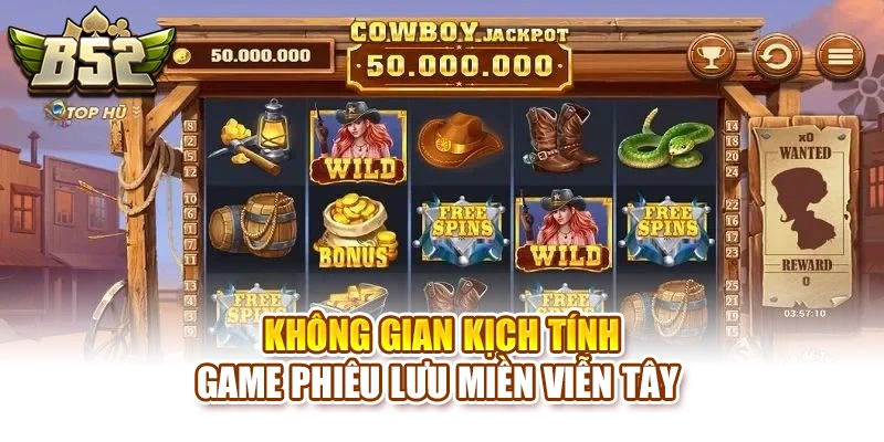 Không gian kịch tính game phiêu lưu Miền Viễn Tây